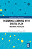 Designing Learning with Digital Play: A Multimodal Perspective - Fei Victor Lim - Routledge
