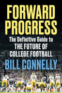 Forward Progress: The Definitive Guide to the Future of College Football - Bill Connelly - Triumph Books (IL)