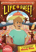 Life Is Sweet (a Graphic Novel) - Wendy Mass - Little, Brown Ink