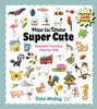 How to Draw Super Cute: Adorable Stuff Step by Step: Easy Guide to How to Draw Everything for Kids & Adults - Jane Maday - Get Creative 6