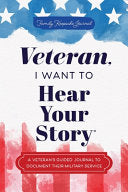 Veteran, I Want to Hear Your Story: A Veteran's Guided Journal to Document Their Military Service - Jeffrey Mason - Hear Your Story