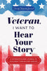 Veteran, I Want to Hear Your Story: A Veteran's Guided Journal to Document Their Military Service - Jeffrey Mason - Hear Your Story