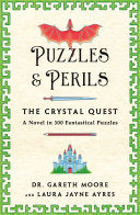 Puzzles & Perils: The Crystal Quest: A Novel in 100 Fantastical Puzzles - Laura Jayne Ayres - St. Martin's Griffin