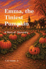 Emma, the Tiniest Pumpkin: A Story of Discovery - Clarence W Gowen - Authorofemmabooks