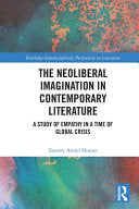 The Neoliberal Imagination in Contemporary Literature: A Study of Empathy in a Time of Global Crisis - Tammy Amiel Houser - Routledge