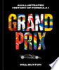 Grand Prix: An Illustrated History of Formula 1 - Will Buxton - Ten Speed Press
