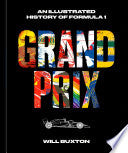 Grand Prix: An Illustrated History of Formula 1 - Will Buxton - Ten Speed Press