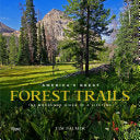 America's Great Forest Trails: 100 Woodland Hikes of a Lifetime - Tim Palmer - Rizzoli International Publications