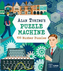 Alan Turing's Puzzle Machine: 100 Number Puzzles - Emily Stead - Arcturus Editions