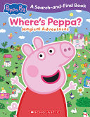 Where's Peppa? Magical Adventures Search-And-Find (Peppa Pig) - Scholastic - Scholastic Inc.