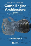 Game Engine Architecture: Volume II, Graphics, Motion, and Sound - Jason Gregory - CRC Press