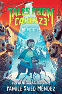 Tales from Cabin 23: The Visitors - Yamile Saied Mendez - Clarion Books