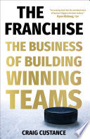The Franchise: The Business of Building Winning Teams - Craig Custance - Simon & Schuster