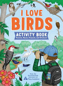 I Love Birds Activity Book: 65 Puzzles, Mazes, Projects, and Stickers! - The Environmental Educators of Mass Audubon - Storey Publishing