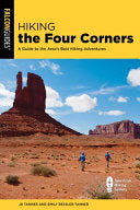 Hiking the Four Corners: A Guide to the Area's Greatest Hiking Adventures - JD Tanner - Falcon Press Publishing