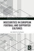 Insecurities in European Football and Supporter Cultures - Jan Andre Lee Ludvigsen - Routledge