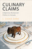 Culinary Claims: Indigenous Restaurant Politics in Canada - L Sasha Gora - University of Toronto Press