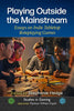 Playing Outside the Mainstream: Essays on Indie Tabletop Roleplaying Games - Stephanie Hedge - McFarland & Company