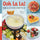 Ooh La La! Kids Cook French: 68 Classic French Recipes Anyone Can Make - Barbara Beery - Familius