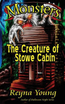 Monsters: The Creature of Stowe Cabin - Reyna Young - Last Doorway Press
