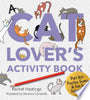 A Cat Lover's Activity Book: Purr-Fect Puzzles, Games & Fun for Feline Fans - Rachel Hastings - Walter Foster Publishing