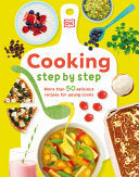 Cooking Step by Step: More Than 50 Delicious Recipes for Young Cooks - Denise Smart - DK Publishing (Dorling Kindersley)