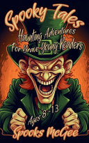 Spooky Tales: Haunting Adventures for Brave Young Readers Ages 8-13 - Spooks McGee - Sfd Publications