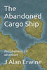 The Abandoned Cargo Ship - J Alan Erwine - Nomadic Delirium Press