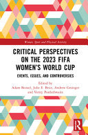 Critical Perspectives on the 2023 FIFA Women's World Cup: Events, Issues, and Controversies - Adam Beissel - Routledge