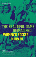 The Beautiful Game Reimagined: Women's Soccer in Brazil - Livia Goncalves Magalhaes - Common Ground Research Networks
