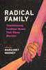 Radical Family: Trailblazing Lesbian Moms Tell Their Stories - Margaret Mooney - Wisconsin Historical Society Press
