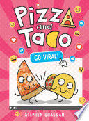 Pizza and Taco: Go Viral!: (A Graphic Novel) - Stephen Shaskan - Random House Graphic