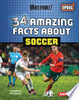 34 Amazing Facts about Soccer - Hannah Gramson - Lerner Publications (Tm)