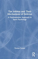 The Athlete and Their Mechanisms of Defense: A Psychoanalytic Approach to Sport Psychology - Tom Ferraro - Routledge