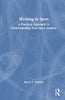 Working in Sport: A Practical Approach to Understanding Your Sport Journey - Rocco Porreca - Routledge
