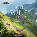 100 Runs of a Lifetime: The World's Ultimate Races and Trails - Bart Yasso - National Geographic Society