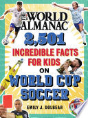The World Almanac 2,501 Incredible Facts for Kids on World Cup Soccer - Emily J Dolbear - World Almanac Books