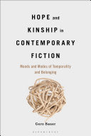 Hope and Kinship in Contemporary Fiction: Moods and Modes of Temporality and Belonging - Gero Bauer - Bloomsbury Academic