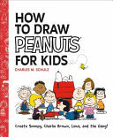 How to Draw Peanuts for Kids: Create Snoopy, Charlie Brown, Linus, and the Gang! - Charles M Schulz - Running Press Kids