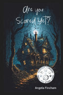 Are You Scared Yet? - Angela Fincham - Angela Fincham