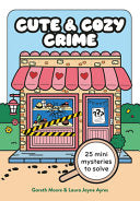 Cute and Cozy Crime: 25 Mini Mysteries to Solve - Gareth Moore - Michael O'Mara Books US