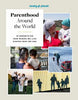 Lonely Planet Parenthood Around the World: 40 Interviews on How Place Shapes How We Parent - Lonely Planet - Lonely Planet