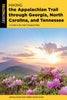 Hiking the Appalachian Trail Through Georgia, North Carolina, and Tennessee: The Mile-By-Mile Guide to 471 Miles of the Southern Region of the Appalac - Joshua Niven - Falcon Press Publishing