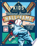 A Kids' Guide to the National Baseball Hall of Fame: The Greatest Players from Hank Aaron to Derek Jeter to Cy Young - James Buckley Jr - Becker & Mayer